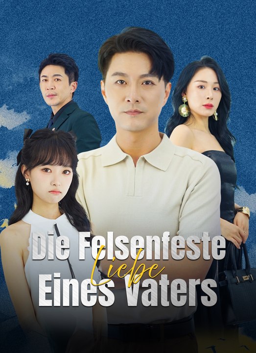 [Synchron] Die felsenfeste Liebe eines Vaters | Full 50 Eps SD Drama 2026