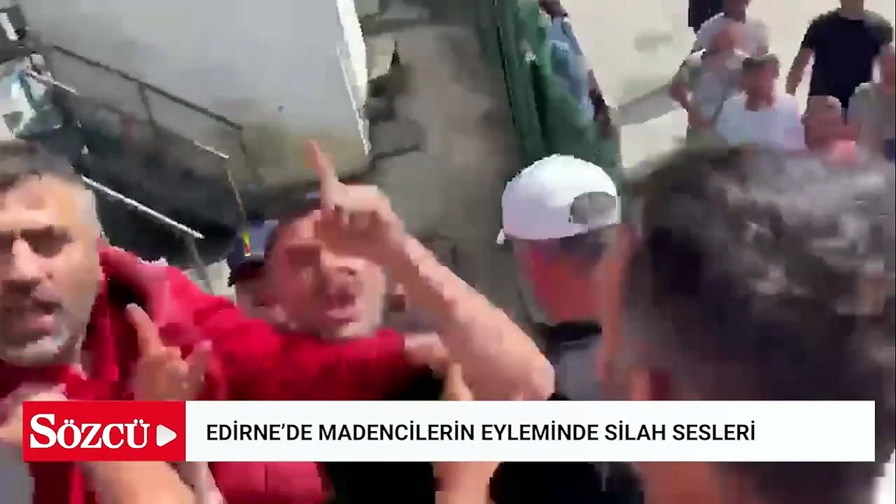 Edirne'de madencilerin eyleminde silah sesleri