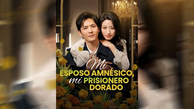 Mi Esposo Amnésico, Mi Prisionero Dorado | Serie Completa 62 Eps HD | SHADOW CINEMA