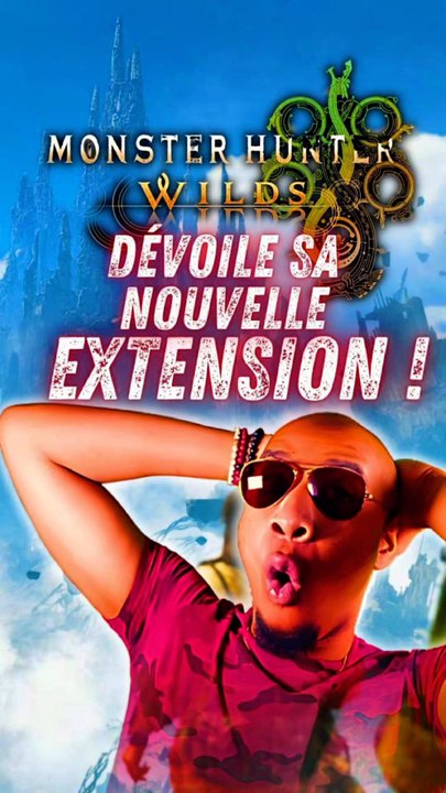 🚨 MH WILDS DÉVOILE SA NOUVELLE EXTENSION ‼️🤩