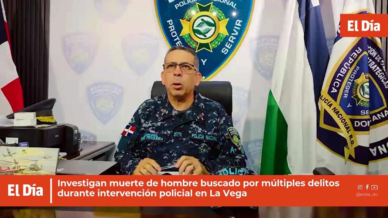 Investigan muerte de hombre buscado por múltiples delitos durante intervención policial en La Vega