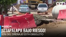 Drenaje en Iztapalapa: el 93% de la red urge renovación por lluvias