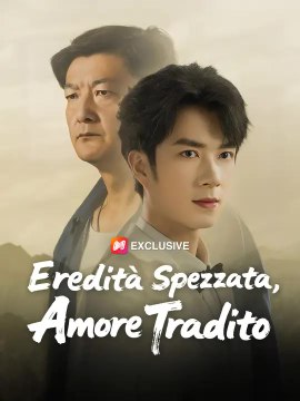 Eredità spezzata, amore tradito | Serie Completa | Short Drama Italiano