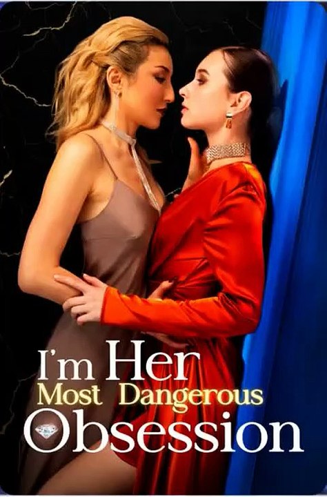 Watch I'm Her Most Dangerous Obsession - FuLL #Mydrama
