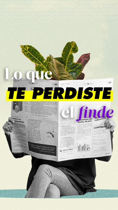 Lo que pasó el finde y debes saber para arrancar la semana