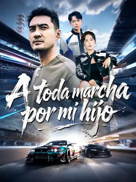 A toda marcha por mi hijo | Serie Completa | Short Drama Español