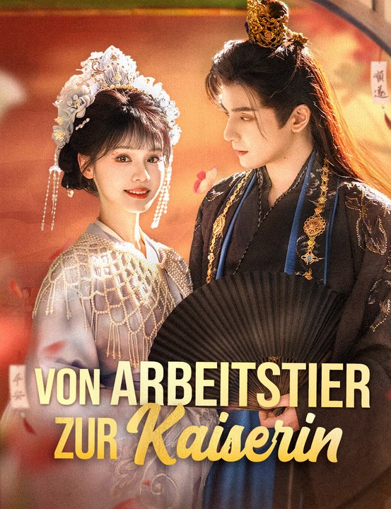 Von Arbeitstier zur Kaiserin - Full Drama | German Sub 2026
