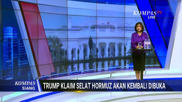 Trump Klaim Kesepakatan Damai AS-Iran Rampung, Selat Hormuz akan Dibuka| KOMPAS SIANG
