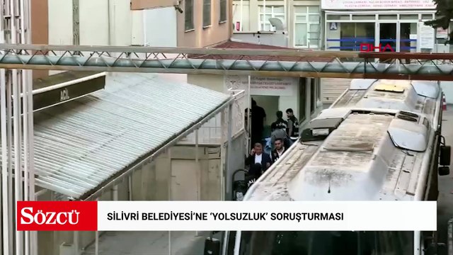 Silivri Belediyesi'ne 'yolsuzluk' soruşturması; şüpheliler sağlık kontrolünden geçirildi