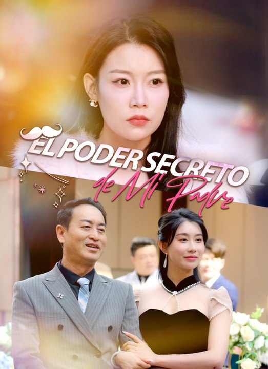 [Doblado]El Poder Secreto de Mi Padre serie completa
