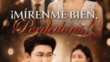 ¡Mírenme Bien, Perdedores! | Episodio Completo | Serie Dramática Viral | Venganza Elegante, Éxito y Segunda Oportunidad - Español