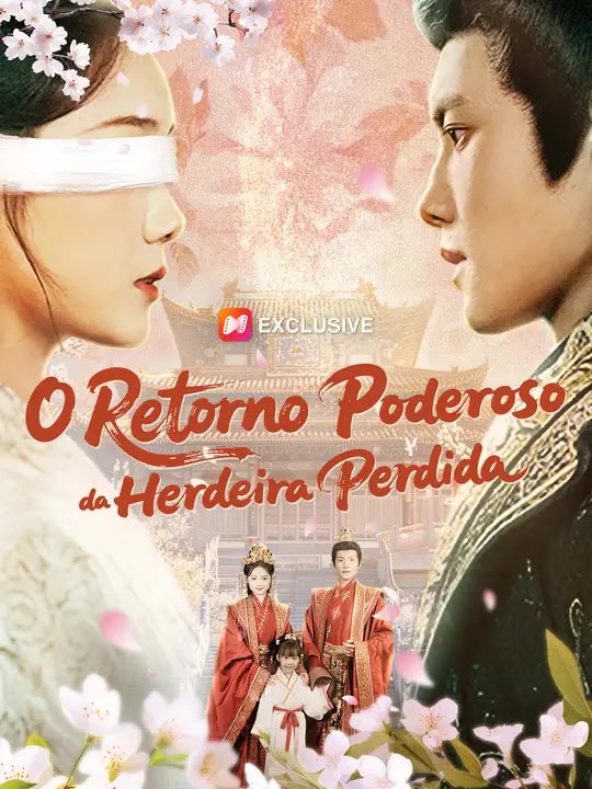 O Retorno Poderoso da Herdeira Perdida | Série Completa | Short Drama Português