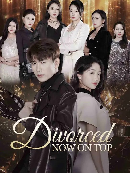 Divorced, Now on Top | Full Series | Short Drama English