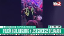Policía la rompió haciendo jueguitos y los escoceces delirarpon