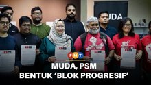 Muda, PSM bentuk ‘blok progresif’ hadapi PRN Johor, Negeri Sembilan