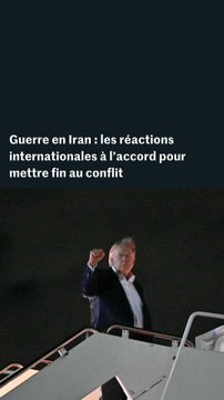 Guerre Iran/Etats-Unis : les réactions internationales au protocole d’accord