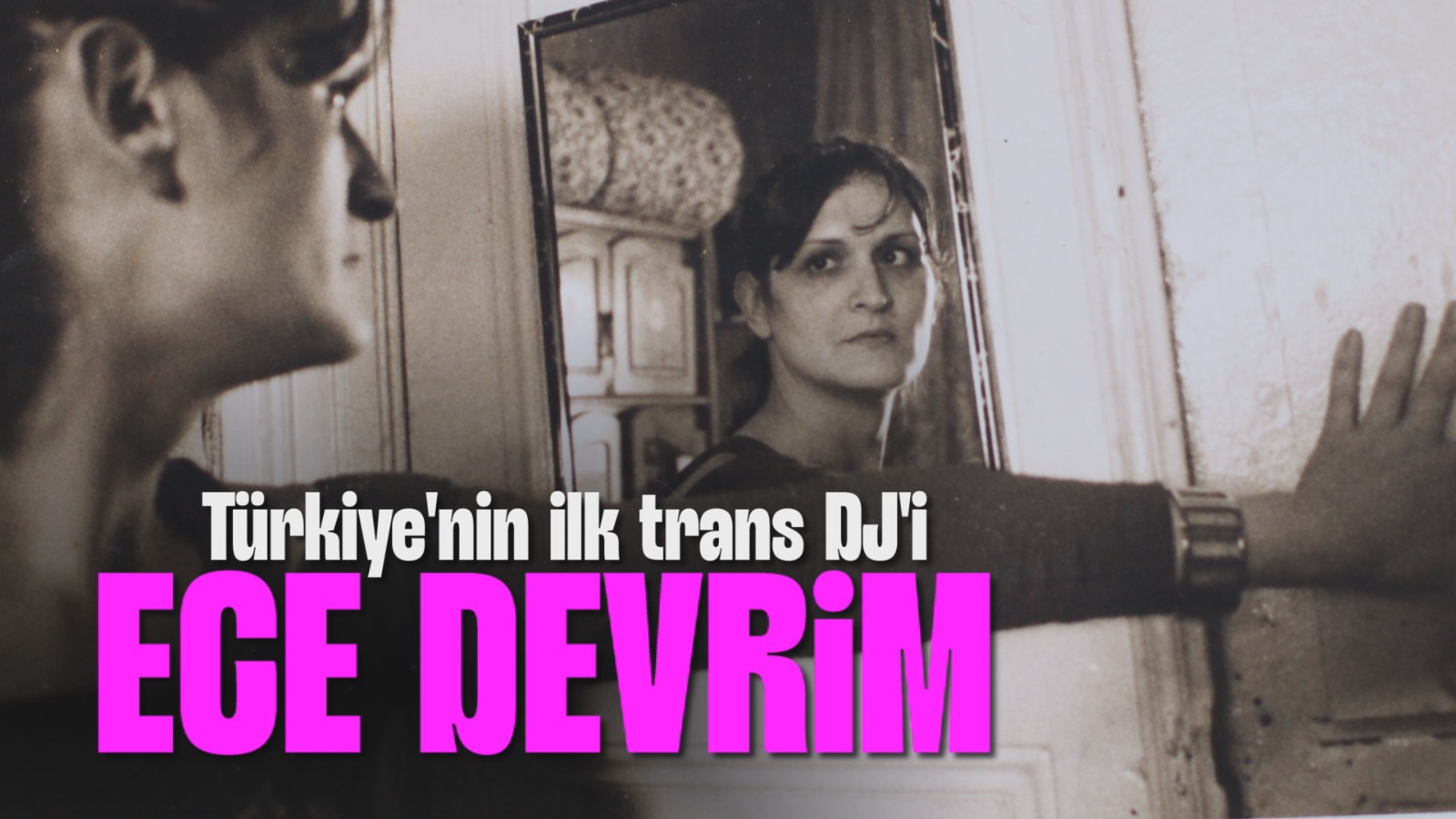 Türkiye'nin ilk trans DJ'i Ece Devrim: Bir gün herkese sıra gelir