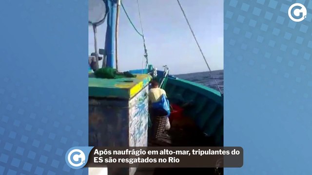 Após naufrágio em alto-mar, tripulantes do ES são resgatados no Rio