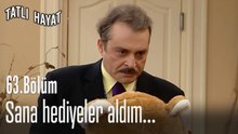 Sana hediyeler aldım...-Tatlı Hayat 63. Bölüm