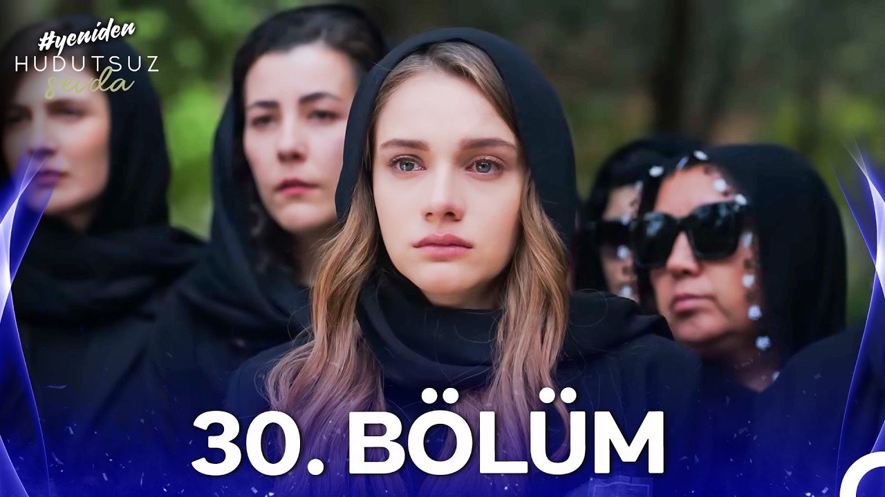 Hudutsuz Sevda 30. Bölüm