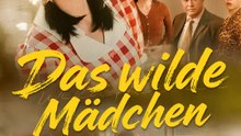 Das wilde Mädchen | Komplette Serie | Short Drama Deutsch