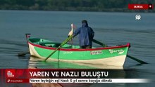 Bursa’da Yaren leyleğin eşi Nazlı 5 yıl sonra kayığa döndü