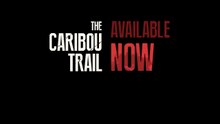 The Caribou Trail Official Launch Trailer