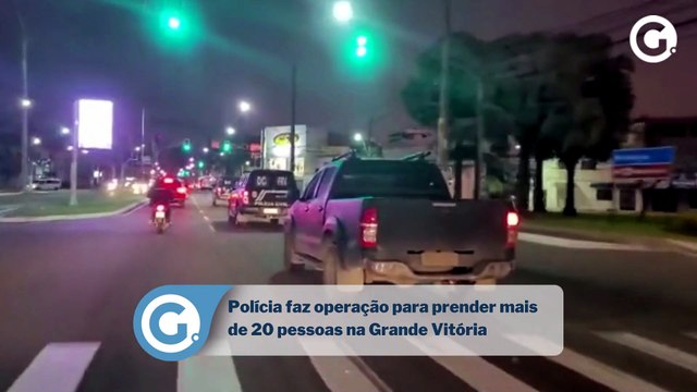 Polícia faz operação para prender 24 pessoas na Grande Vitória