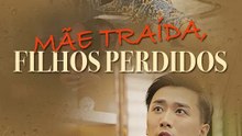 Mãe Traída, Filhos Perdidos | Série Completa | Short Drama Português