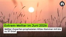 Extrem-Wetter im Juni 2026: Wetter-Experten prophezeien Hitze-Hammer mit bis zu 37 Grad