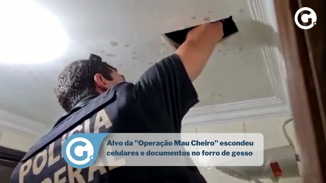 Alvo da Operação Mau Cheiro escondeu celulares e documentos no forro de gesso