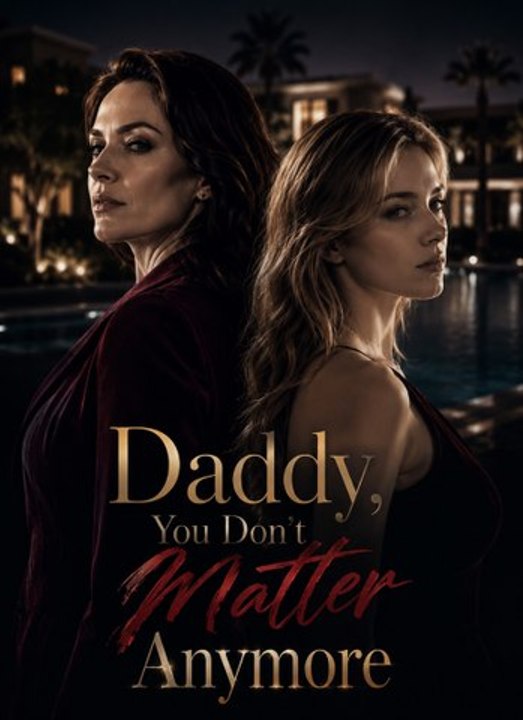 Daddy, You Don't Matter Anymore - FULL