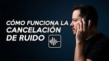 ¿Qué es la cancelación de ruido y cómo funciona realmente?