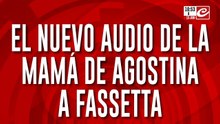 El audio de la mamá de Agostina a Fassetta que compromete a Barrelier