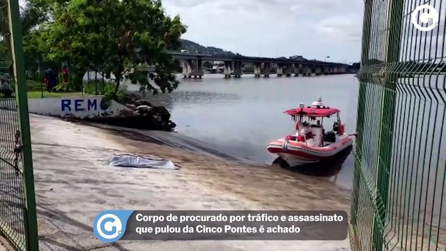 Corpo de procurado por tráfico e assassinato que pulou da Cinco Pontes é achado