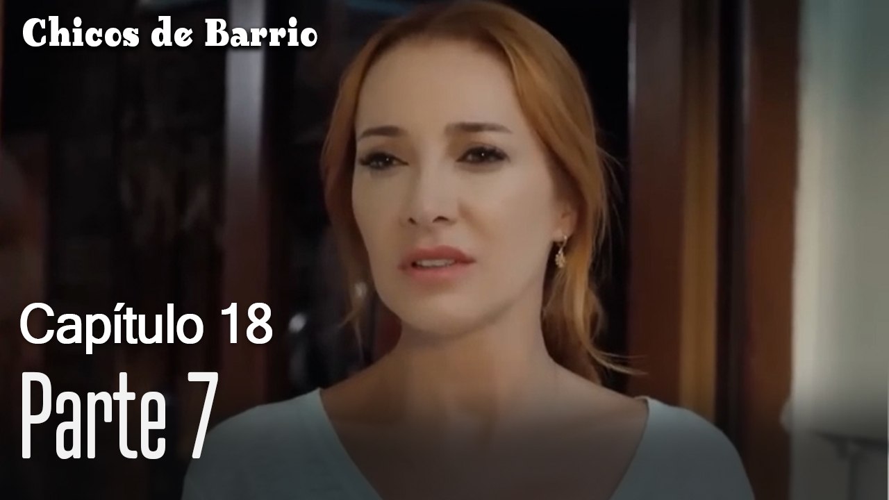 Capitulo 18  parte 7-Chicos Barrrio