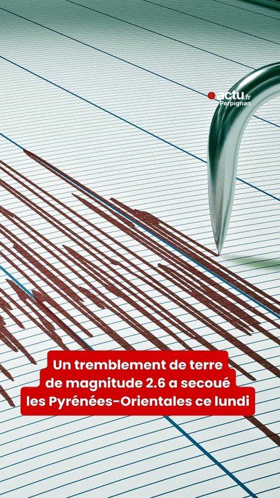 Un tremblement de terre secoue les Pyrénées-Orientales