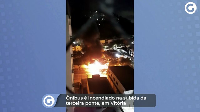 Ônibus é incendiado na subida da terceira ponte, em Vitória