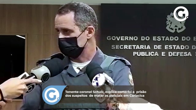 Tenente-coronel Schulz, explica como foi a prisão dos suspeitos de matar dois policiais em Cariacica Comandante
