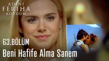 Beni Hafife Alma Sanem - Adını Feriha Koydum 63.Bölüm