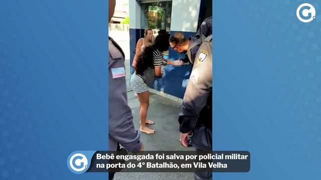 Bebê engasgada foi salva por policial militar na porta do 4º Batalhão, em Vila Velha
