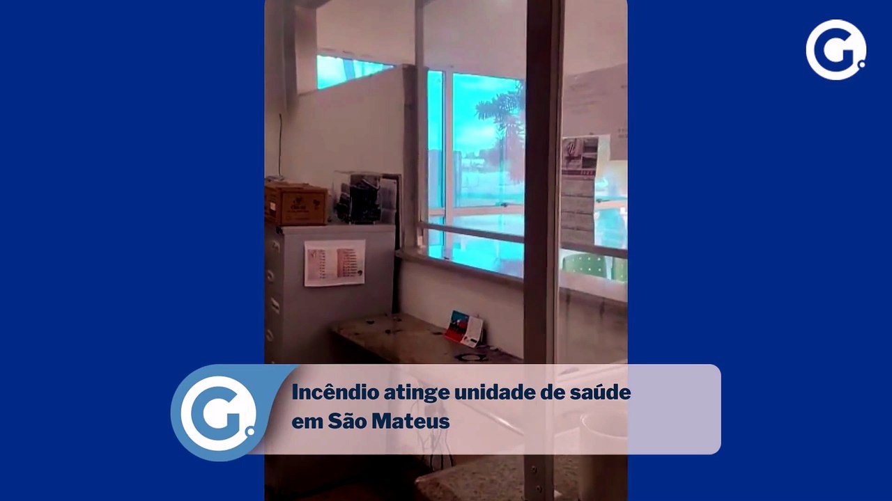 Incêndio atinge unidade de saúde em São Mateus