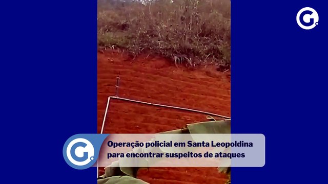 Policiais fazem buscas em Santa Leopoldina um dia após ataques
