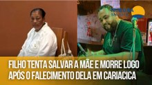 Filho tenta salvar a mãe e morre logo após o falecimento dela em Cariacica