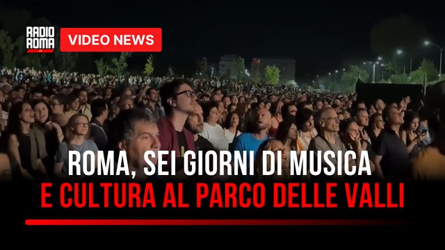 Roma, sei giorni di musica e cultura al Parco delle Valli: torna “Roma Incontra il Mondo”