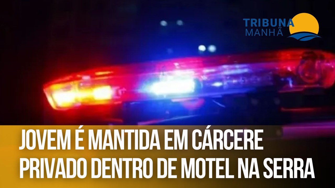 Jovem é mantida em cárcere privado dentro de motel na Serra