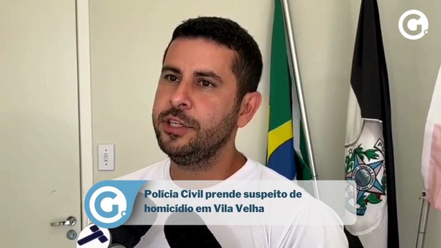 Polícia Civil prende suspeito de homicídio em Vila Velha