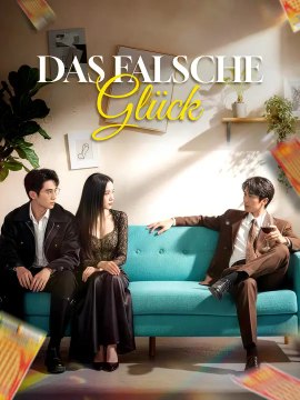 Das falsche Glück | Komplette Serie | Short Drama Deutsch