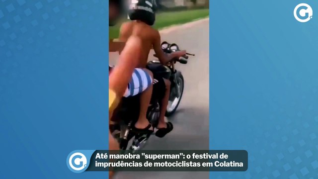 Até manobra superman : o festival de imprudências de motociclistas em Colatina