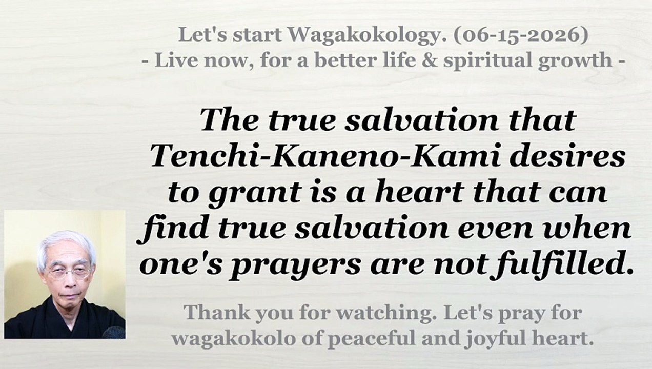 The true salvation that Tenchi-Kaneno-Kami desires to grant is a heart that .... 06-15-2026
